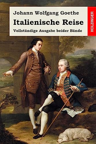 Italienische Reise: Vollständige Ausgabe beider Bände