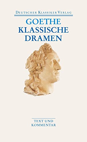Klassische Dramen: Iphigenie auf Tauris / Egmont / Torquato Tasso: Text und Kommentar (DKV Taschenbuch) von Deutscher Klassikerverlag
