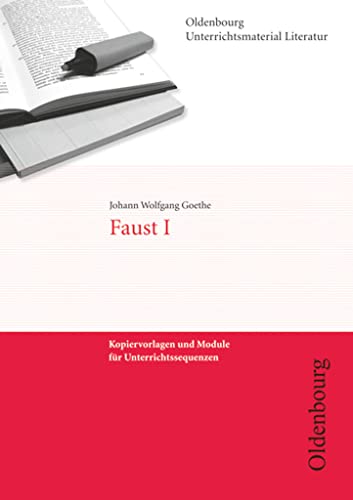 Faust I: Kopiervorlagen und Module für Unterrichtssequenzen von Oldenbourg Schulbuchverlag