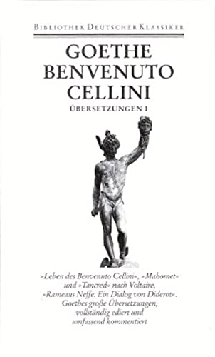 Sämtliche Werke. Briefe, Tagebücher und Gespräche. 40 in 45 Bänden in 2 Abteilungen: 1. Abteilung: Sämtliche Werke. Band 11: Leben des Benvenuto Cellini. Übersetzungen I Sämtliche Werke. Briefe, Tagebücher und Gespräche. 40 in 45 Bänden in 2 Abteilungen: 1. Abteilung: Sämtliche Werke. Band 11: Leben des Benvenuto Cellini. Übersetzungen I