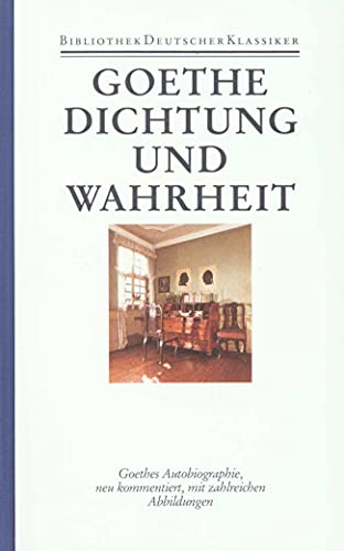 Sämtliche Werke. Briefe, Tagebücher und Gespräche. 40 in 45 Bänden in 2 Abteilungen: 1. Abteilung: Sämtliche Werke. Band 14: Aus meinem Leben. Dichtung und Wahrheit Sämtliche Werke. Briefe, Tagebücher und Gespräche. 40 in 45 Bänden in 2 Abteilungen: 1. Abteilung: Sämtliche Werke. Band 14: Aus meinem Leben. Dichtung und Wahrheit von Deutscher Klassikerverlag
