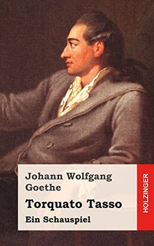 Torquato Tasso: Ein Schauspiel Torquato Tasso: Ein Schauspiel von CREATESPACE