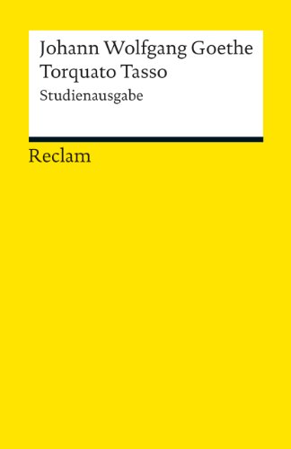 Torquato Tasso. Studienausgabe: Goethe, Johann Wolfgang – Deutsch-Lektüre, Deutsche Klassiker der Literatur – 18945 (Reclams Universal-Bibliothek)