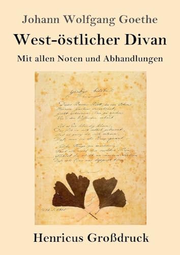 West-östlicher Divan (Großdruck): Mit allen Noten und Abhandlungen