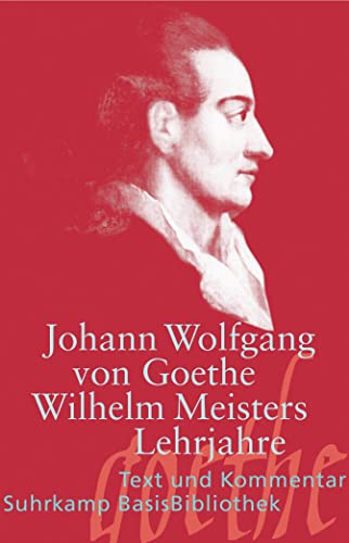 Wilhelm Meisters Lehrjahre: Text und Kommentar (Suhrkamp BasisBibliothek) von Suhrkamp Verlag AG