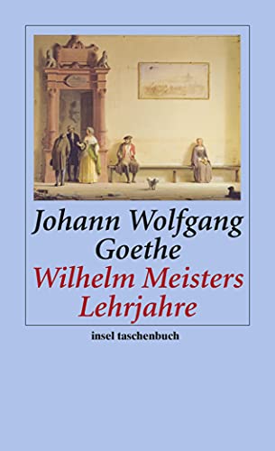 Wilhelm Meisters Lehrjahre: Ein Roman (insel taschenbuch)