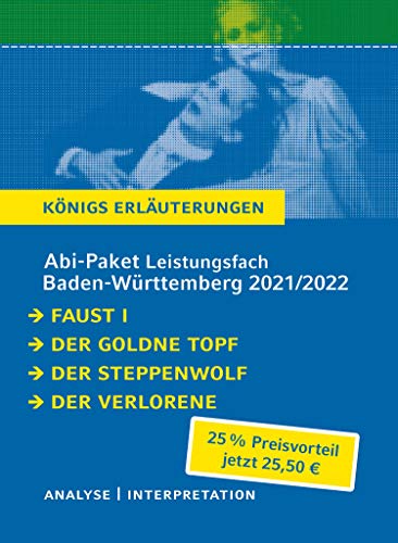 Abitur-Paket Baden-Württemberg 2021 Leistungsfach - Königs Erläuterungen: Ein Bundle mit allen Lektürehilfen zur Abiturprüfung: Faust I, Der Steppenwolf, Der goldne Topf, Der Verlorene