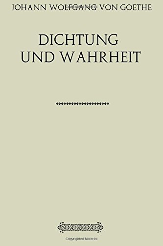 Aus meinem Leben. Dichtung und Wahrheit Aus meinem Leben. Dichtung und Wahrheit von CreateSpace Independent Publishing Platform