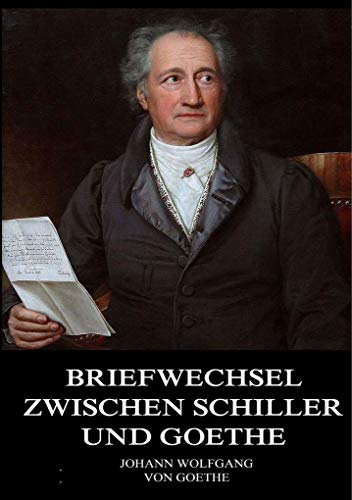 Briefwechsel zwischen Schiller und Goethe von Jazzybee Verlag