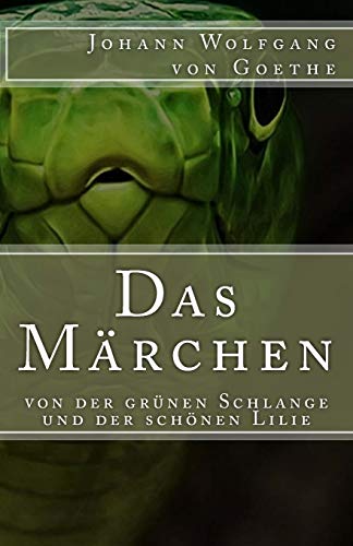 Das Märchen: von der grünen Schlange und der schönen Lilie (Klassiker der Weltliteratur, Band 34)