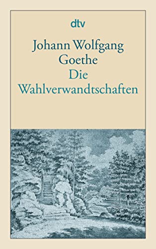 Die Wahlverwandtschaften: Ein Roman von dtv Verlagsgesellschaft