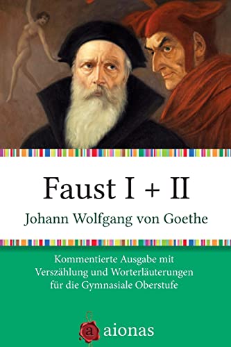Faust I + II: Kommentierte Ausgabe mit Verszählung und Worterklärungen für die Gymnasiale Oberstufe