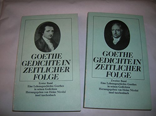 Gedichte in zeitlicher Folge. Eine Lebensgeschichte Goethes in seinen Gedichten. 2 Bände: Eine Lebensgeschichte Goethes in seinen Gedichten. ... Heinz Nicolai. Zwei Bände (insel taschenbuch)