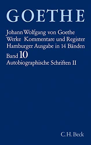 Werke, 14 Bde. (Hamburger Ausg.), Bd.10, Autobiographische Schriften: Aus meinem Leben: Dichtung und Wahrheit. Vierzehntes bis Zwanzigstes Buch. ... Jahreshefte. Autobiographische Einzelheiten