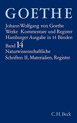 Goethe. Werke: Werke, 14 Bde. (Hamburger Ausg.), Bd.14, Naturwissenschaftliche Schriften: Geschichte der Farbenlehre. Goethes Leben. Zeittafel zu ... Sach-Register. Gesamtübersicht zu Bd. I-XIV