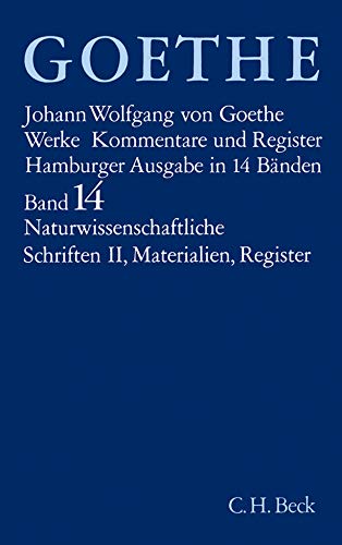 Goethe. Werke: Werke, 14 Bde. (Hamburger Ausg.), Bd.14, Naturwissenschaftliche Schriften: Geschichte der Farbenlehre. Goethes Leben. Zeittafel zu ... Sach-Register. Gesamtübersicht zu Bd. I-XIV