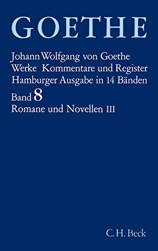 Werke, 14 Bde. (Hamburger Ausg.), Bd.8, Romane und Novellen: Wilhelm Meisters Wanderjahre oder die Entsagenden. Ausgewählte Kapitel aus: Wilhelm Meisters theatralische Sendung