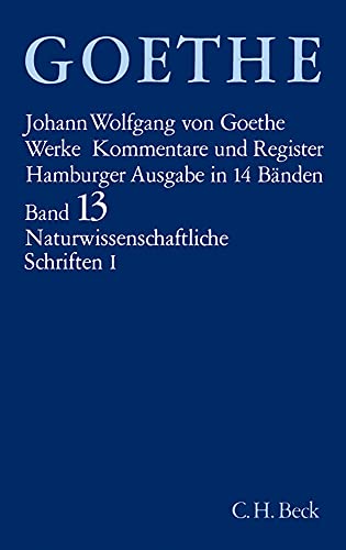 Goethes Werke Band 13: Naturwissenschaftliche Schriften 1