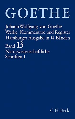 Goethes Werke Band 13: Naturwissenschaftliche Schriften 1