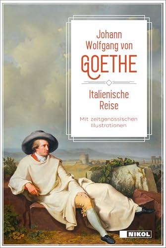 Italienische Reise: vollständige Ausgabe mit Illustrationen: vollständige Ausgabe mit zeitgenössischen Illustrationen von NIKOL