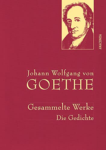 Johann Wolfgang von Goethe, Gesammelte Werke: Gebunden in feinem Leinen mit goldener Schmuckprägung (Anaconda Gesammelte Werke, Band 25) von ANACONDA