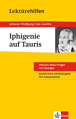 Klett Lektürehilfen Goethe Iphigenie auf Tauris: für Oberstufe und Abitur - Interpretationshilfe für die Schule