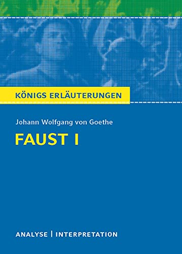 Königs Erläuterungen: Textanalyse und Interpretation zu Goethe. Faust I. Alle erforderlichen Infos für Abitur, Matura, Klausur und Referat plus Musteraufgaben mit Lösungen