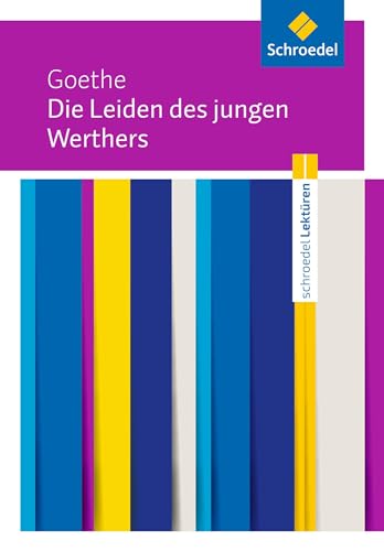 Schroedel Lektüren: Johann Wolfgang von Goethe: Die Leiden des jungen Werthers Textausgabe Schroedel Lektüren: Johann Wolfgang von Goethe: Die Leiden des jungen Werthers Textausgabe