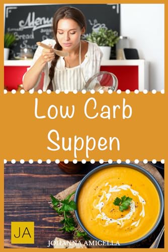 Low Carb Suppen: Mit kohlenhydratfreien Suppen schnell und einfach abnehmen!
