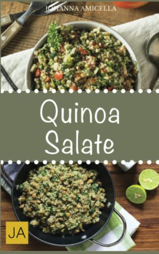 Quinoa Salate: 30 leckere, schnelle und einfache Rezepte die Ihnen dabei helfen die nervenden Kilos loszuwerden! von Independently published