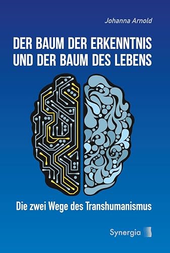 Der Baum der Erkenntnis und der Baum des Lebens: Die zwei Wege des Transhumanismus