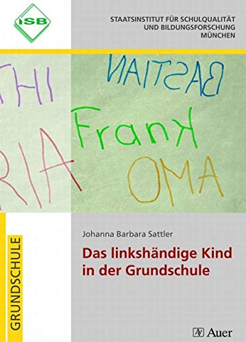 Das linkshändige Kind in der Grundschule: (1. bis 4. Klasse) (Linkshändigkeit)