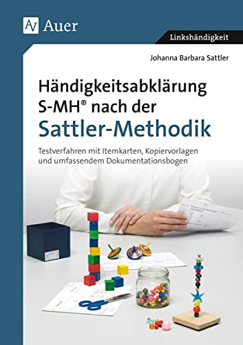 Händigkeitsabklärung SMH nach der Sattler-Methodik: Testverfahren mit Item-Karten, Kopiervorlagen und um-fassendem Dokumentationsbogen (Alle Klassenstufen) von Auer Verlag i.d.AAP LW