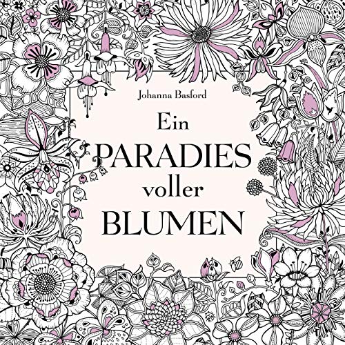 Ein Paradies voller Blumen: Ausmalbuch für Erwachsene von mvg Verlag