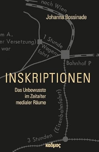 Inskriptionen. Das Unbewusste im Zeitalter medialer Räume von Kulturverlag Kadmos