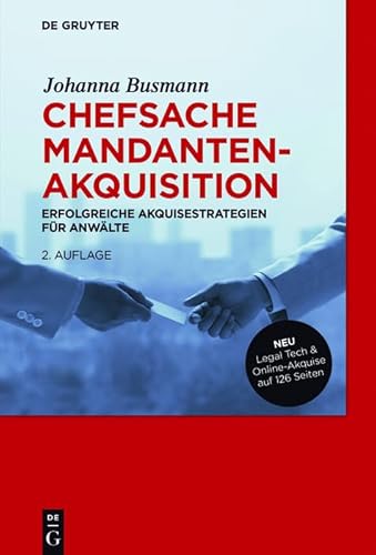 Chefsache Mandantenakquisition: Erfolgreiche Akquisestrategien für Anwälte von de Gruyter