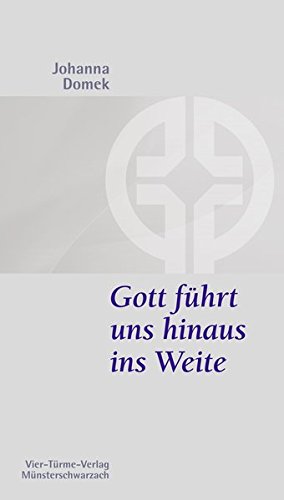 Gott führt uns hinaus ins Weite. Texte zur Ermutigung (Münsterschwarzacher Kleinschriften) von Vier Türme