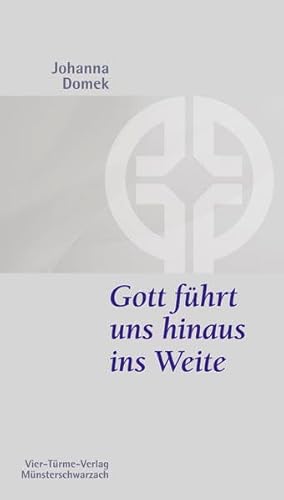Gott führt uns hinaus ins Weite: Texte zur Ermutigung (Münsterschwarzacher Kleinschriften)