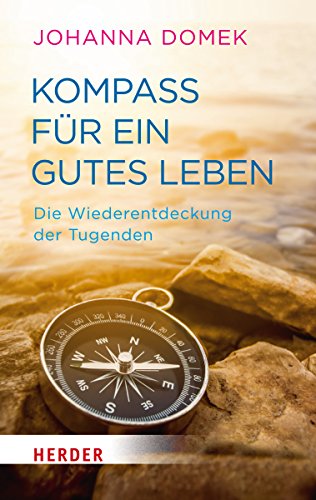 Kompass für ein gutes Leben: Die Wiederentdeckung der Tugenden (HERDER spektrum)