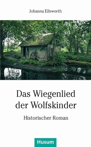 Das Wiegenlied der Wolfskinder: Historischer Roman (Husum-Taschenbuch) von Husum