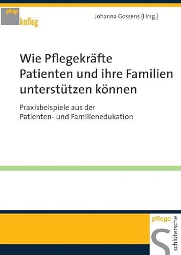 Wie Pflegekräfte Patienten und ihre Familien unterstützen können: Praxisbeispiele aus der Patienten- und Familienedukation