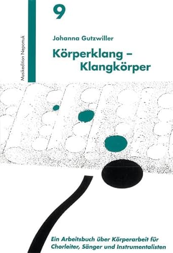 Körperklang Klangkörper (MN 709): Ein Arbeitsbuch über Körperarbeit für Chorleiter, Sänger und Insrumentalisten von Nepomuk Musikedition Francis Schneider