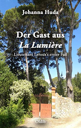 Der Gast aus La Lumière: Lieutenant Leroux’s erster Fall von Oldib Verlag