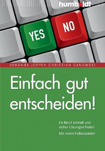 Einfach gut entscheiden! Schnell und sicher Lösungen finden. Mit vielen Fallbeispielen