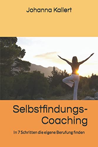 Selbstfindungs-Coaching: In 7 Schritten die eigene Berufung finden von CREATESPACE