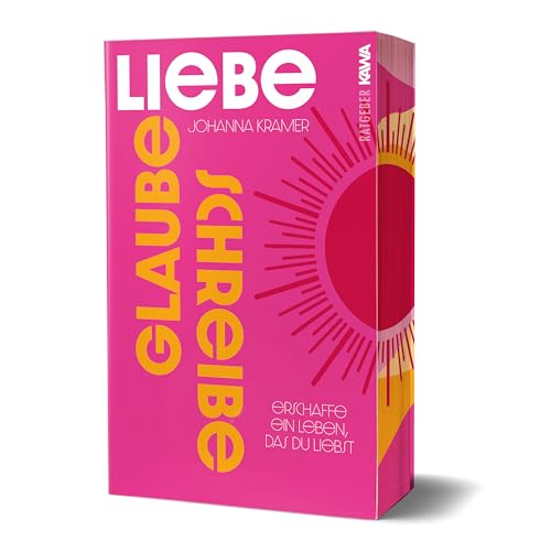 Glaube, liebe, schreibe: Erschaffe ein Leben, das du liebst | Einfach und effektiv zu mehr Selbstbewusstsein, Selbstliebe, innerer Stärke und Freude | ... (Erstauflage mit Farbschnitt) von Kampenwand Verlag (Nova MD)