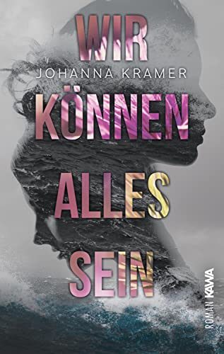 Wir können alles sein: Roman