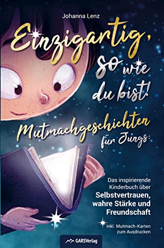 Einzigartig, so wie du bist!: Mutmachgeschichten für Jungs: Das inspirierende Kinderbuch über Selbstvertrauen, wahre Stärke und Freundschaft inkl. Mutmach-Karten zum Ausdrucken von Bookmundo Direct