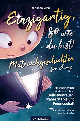 Einzigartig, so wie du bist!: Mutmachgeschichten für Jungs: Das inspirierende Kinderbuch über Selbstvertrauen, wahre Stärke und Freundschaft inkl. Mutmach-Karten zum Ausdrucken von Bookmundo Direct