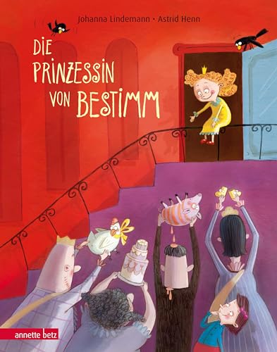 Die Prinzessin von Bestimm: Bilderbuch von Betz, Annette